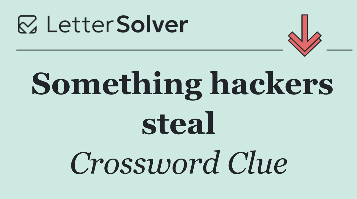 Something hackers steal