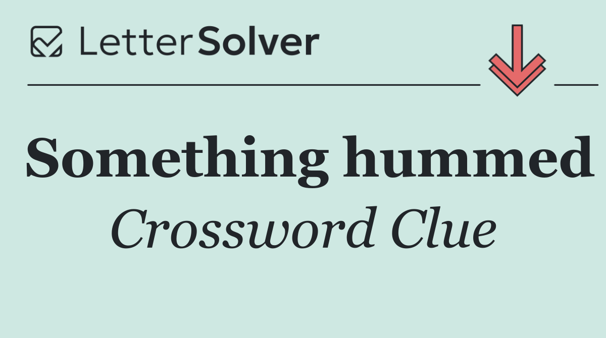 Something hummed