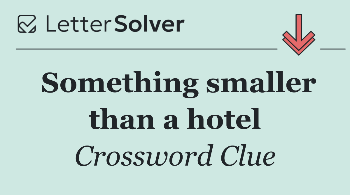 Something smaller than a hotel
