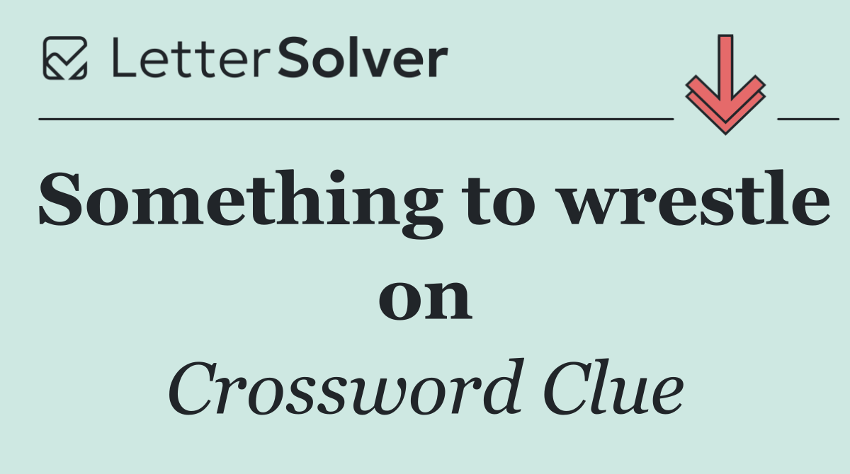 Something to wrestle on