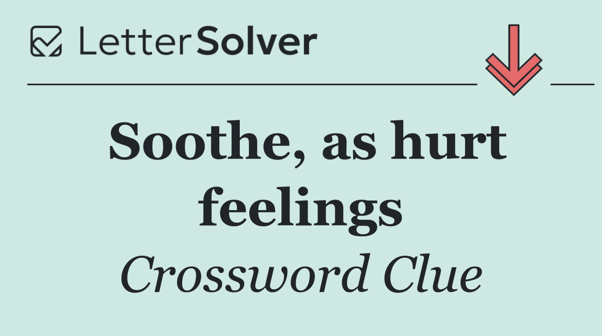 Soothe, as hurt feelings