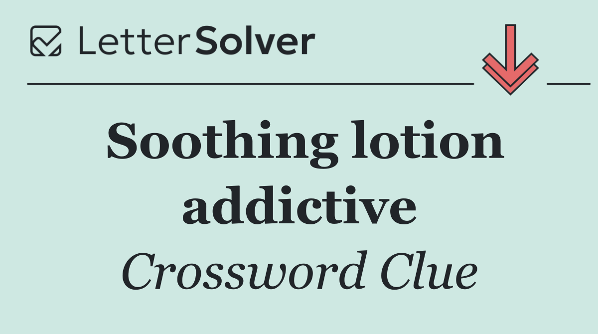 Soothing lotion addictive