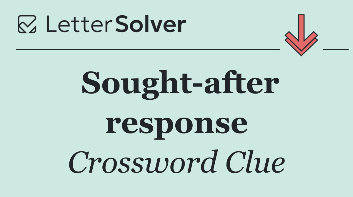 Sought after response