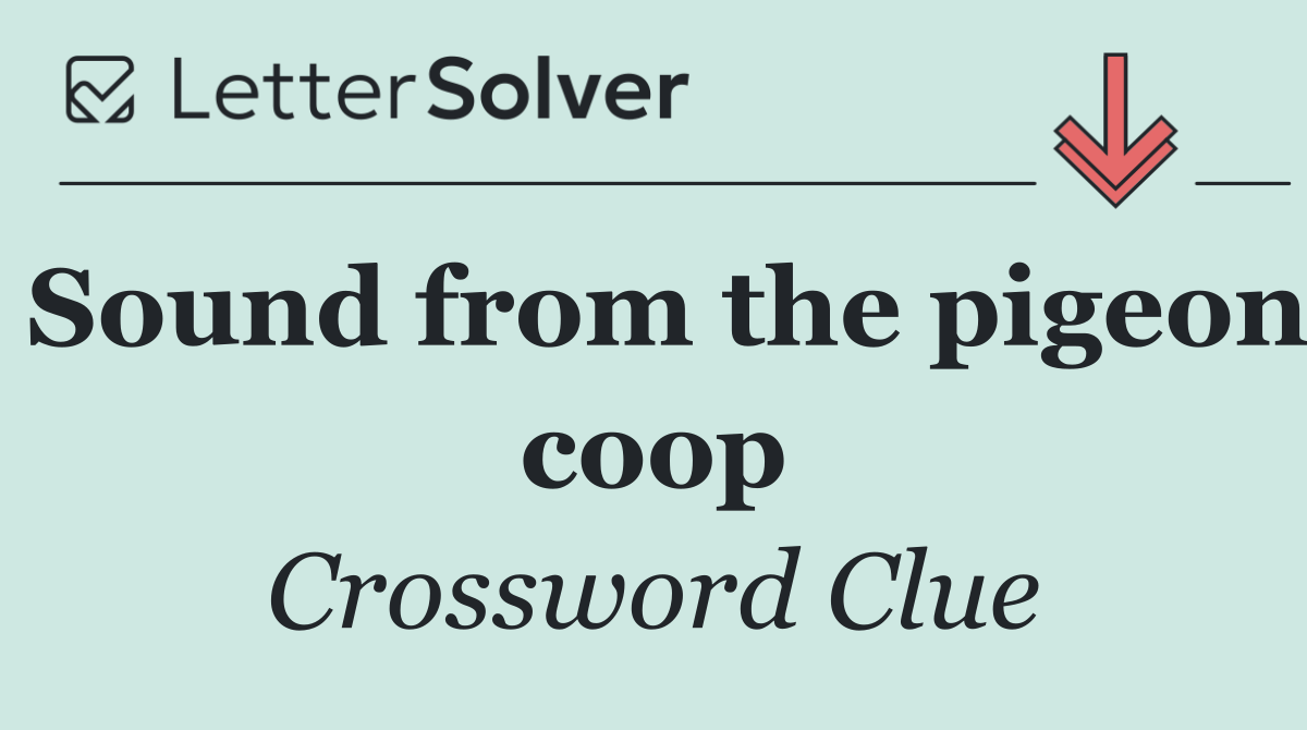 Sound from the pigeon coop