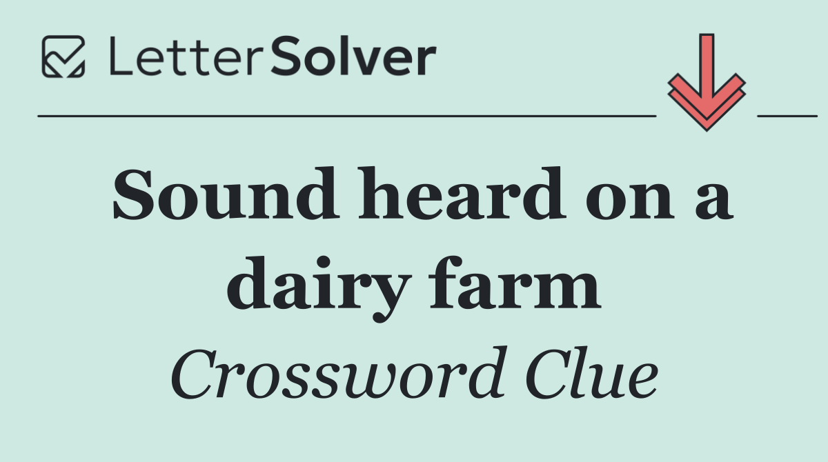 Sound heard on a dairy farm