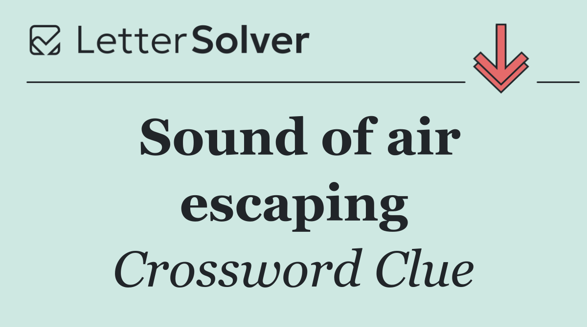Sound of air escaping