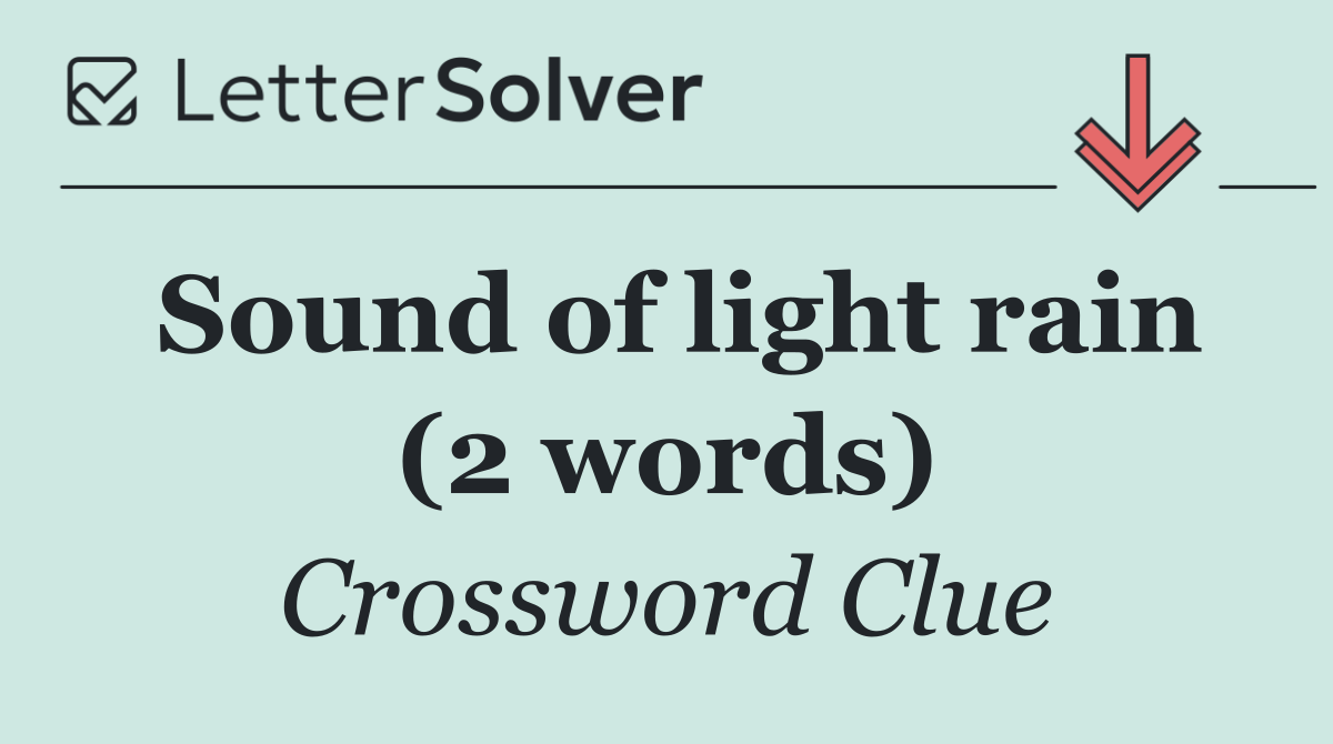 Sound of light rain (2 words)