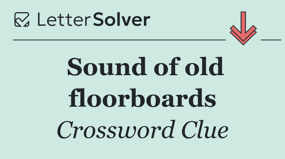 Sound of old floorboards