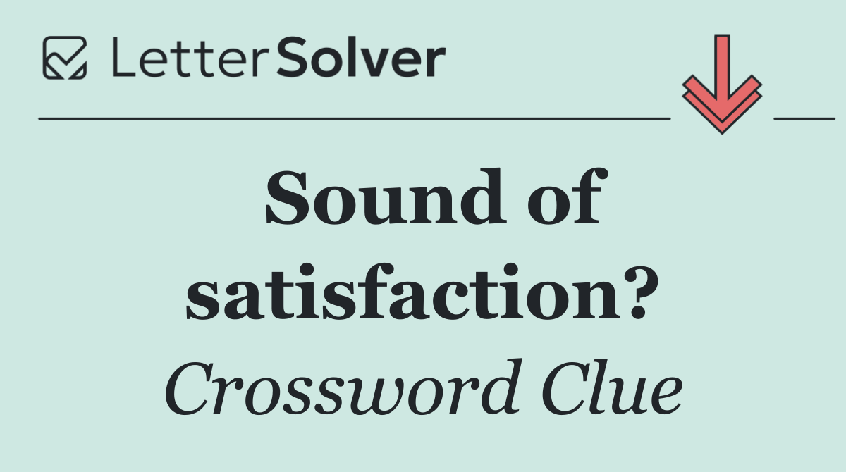 Sound of satisfaction?