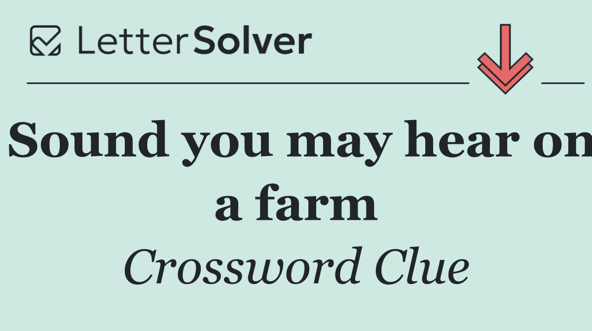 Sound you may hear on a farm