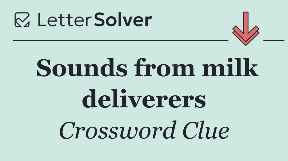 Sounds from milk deliverers