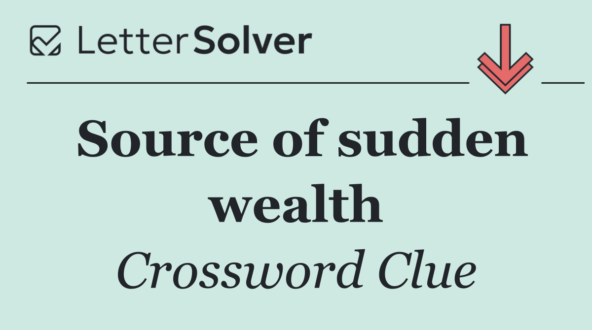 Source of sudden wealth