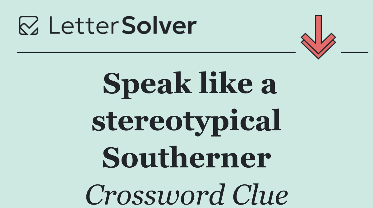 Speak like a stereotypical Southerner