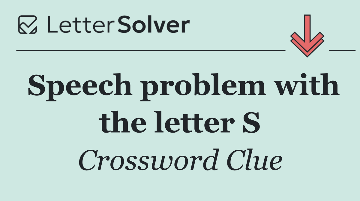 Speech problem with the letter S