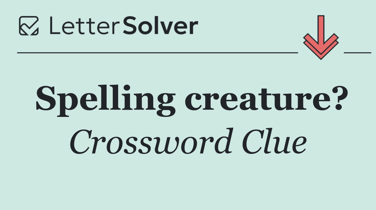 Spelling creature?