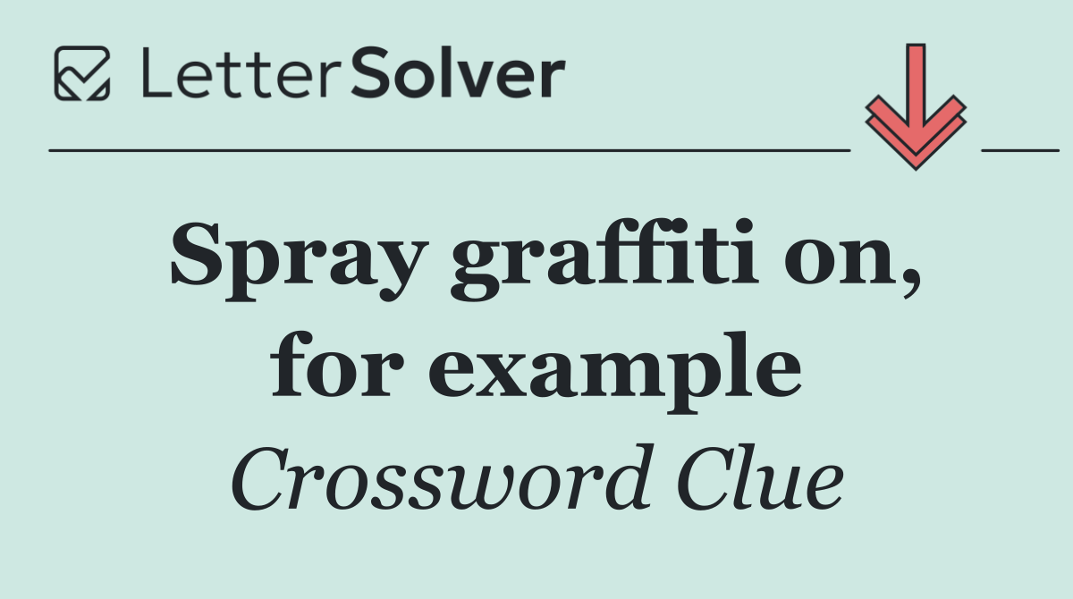 Spray graffiti on, for example