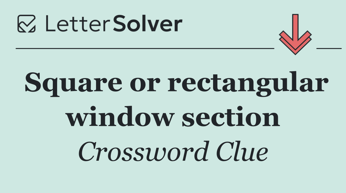 Square or rectangular window section