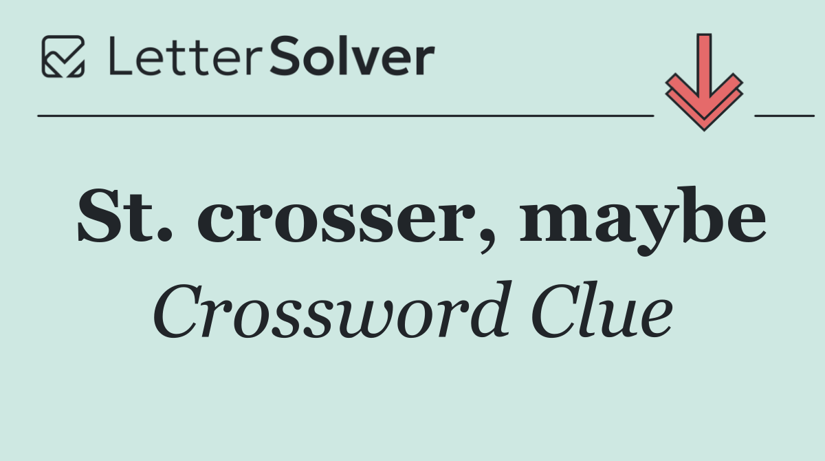 St. crosser, maybe