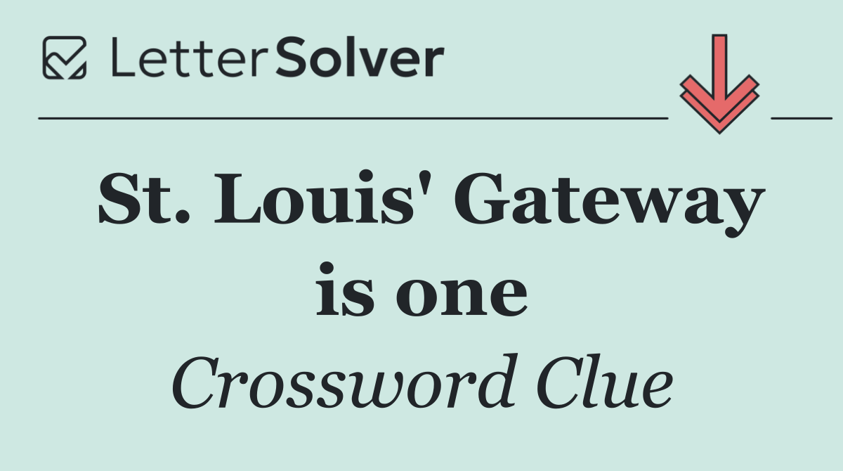 St. Louis' Gateway is one