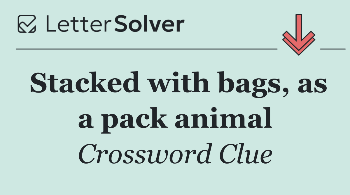 Stacked with bags, as a pack animal