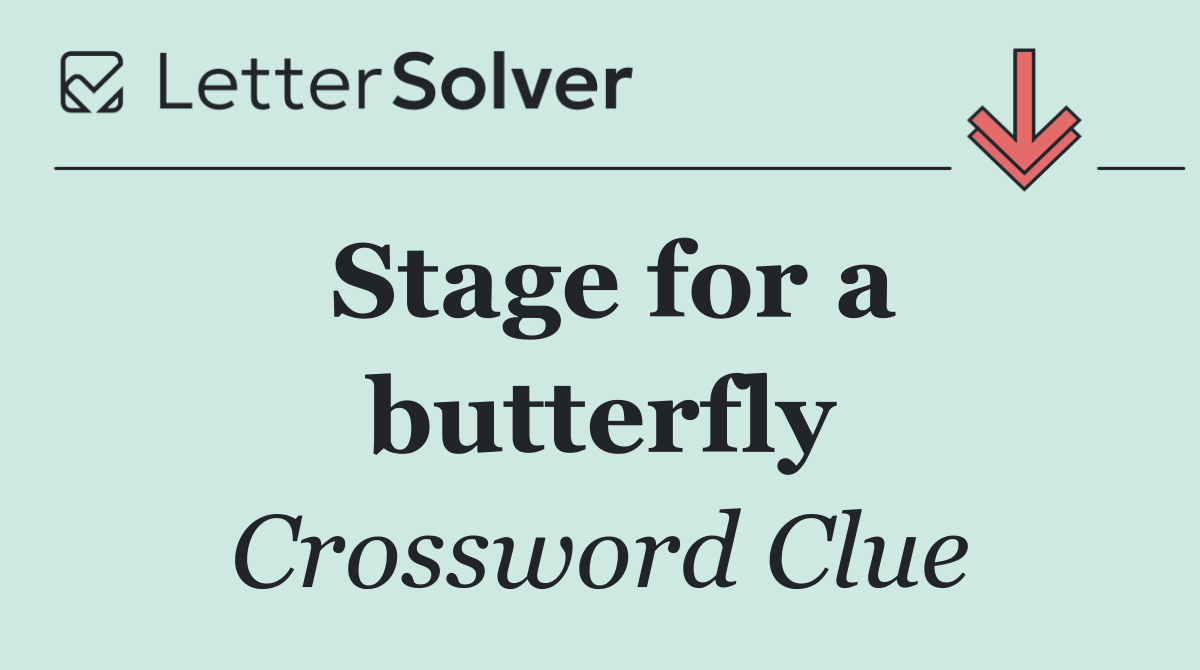Stage for a butterfly