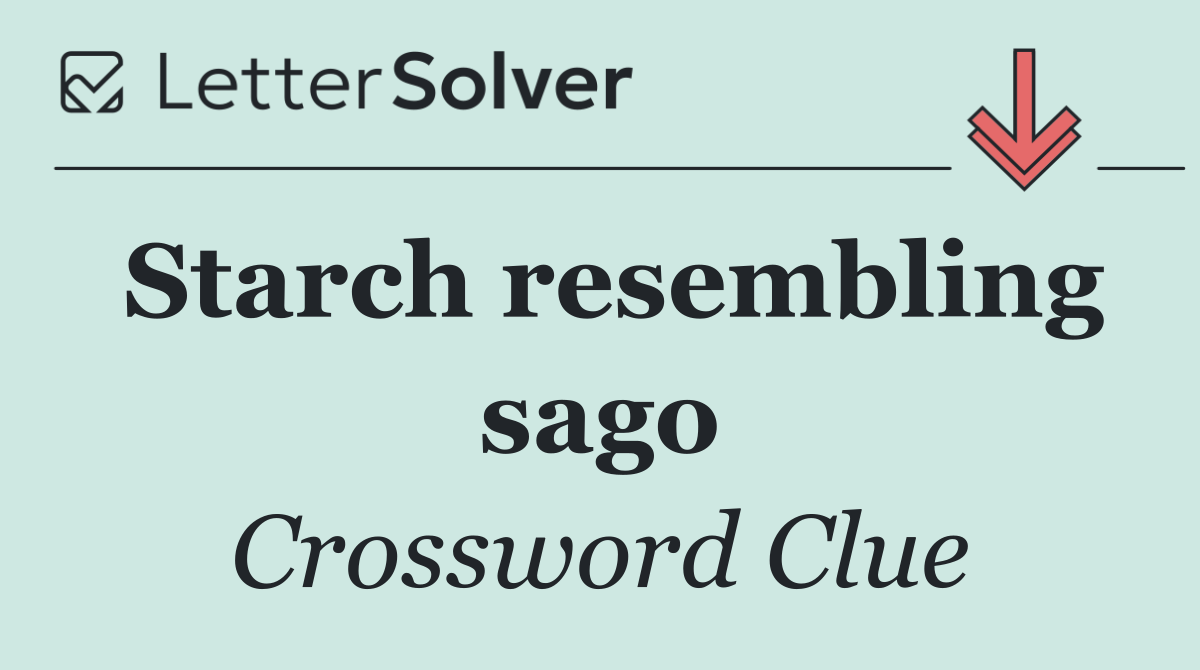 Starch resembling sago