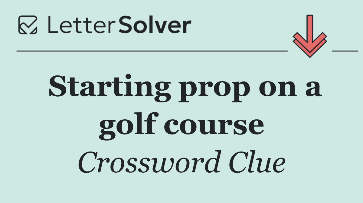 Starting prop on a golf course