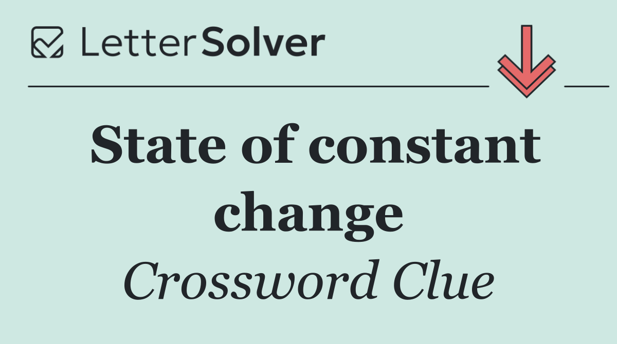 State of constant change