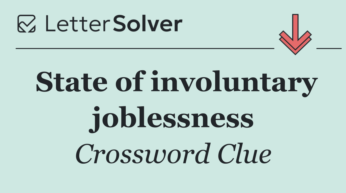 State of involuntary joblessness