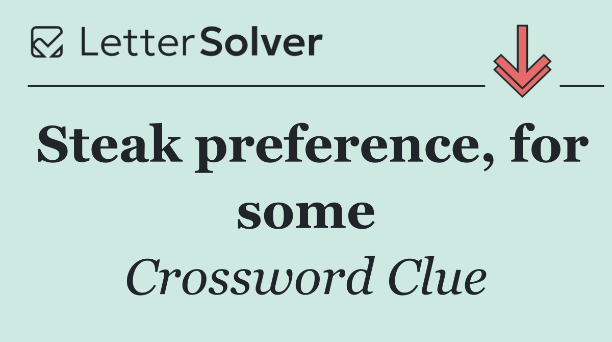 Steak preference, for some