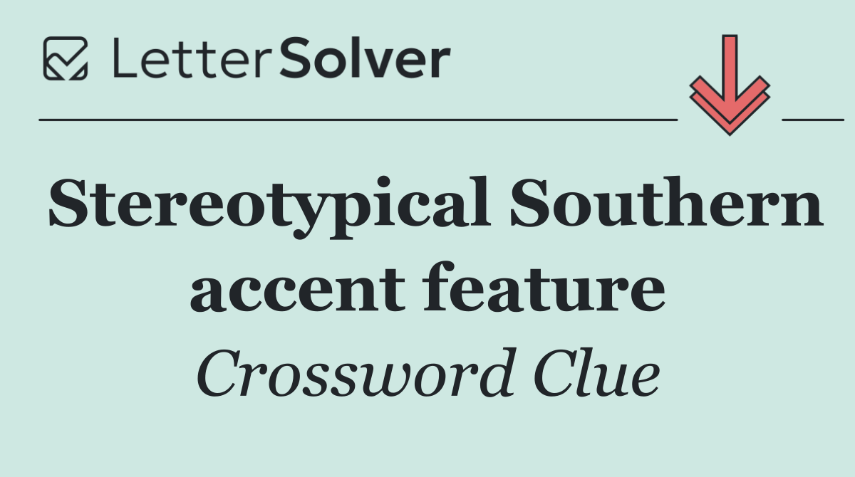 Stereotypical Southern accent feature