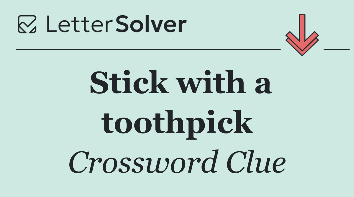Stick with a toothpick