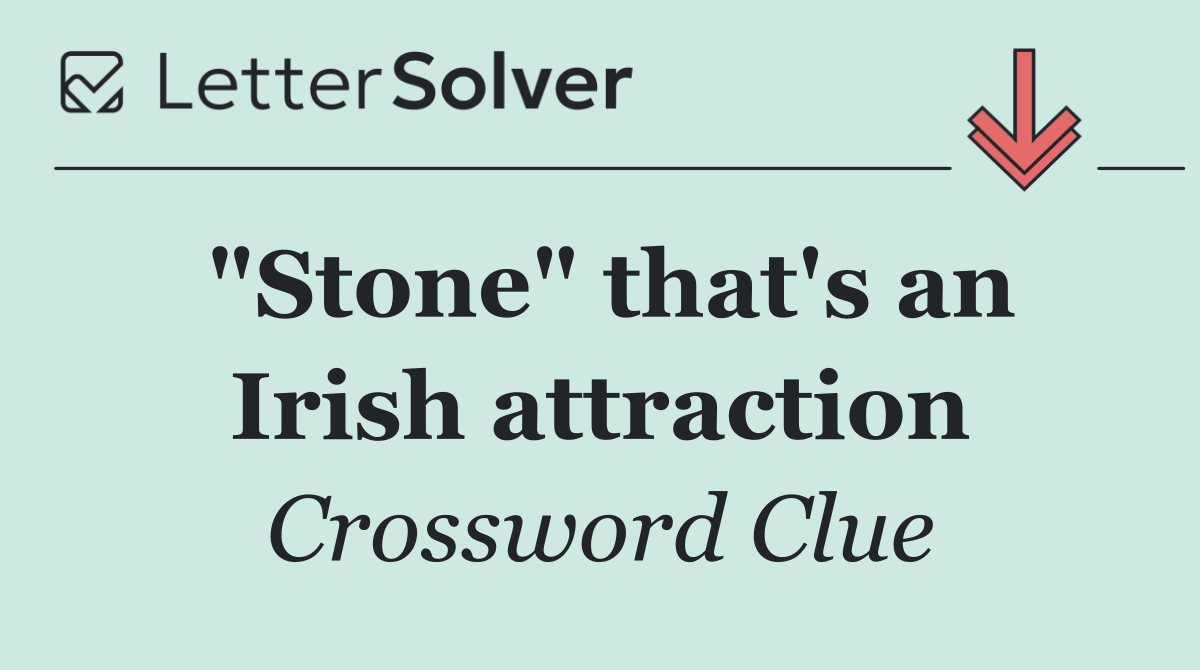 "Stone" that's an Irish attraction
