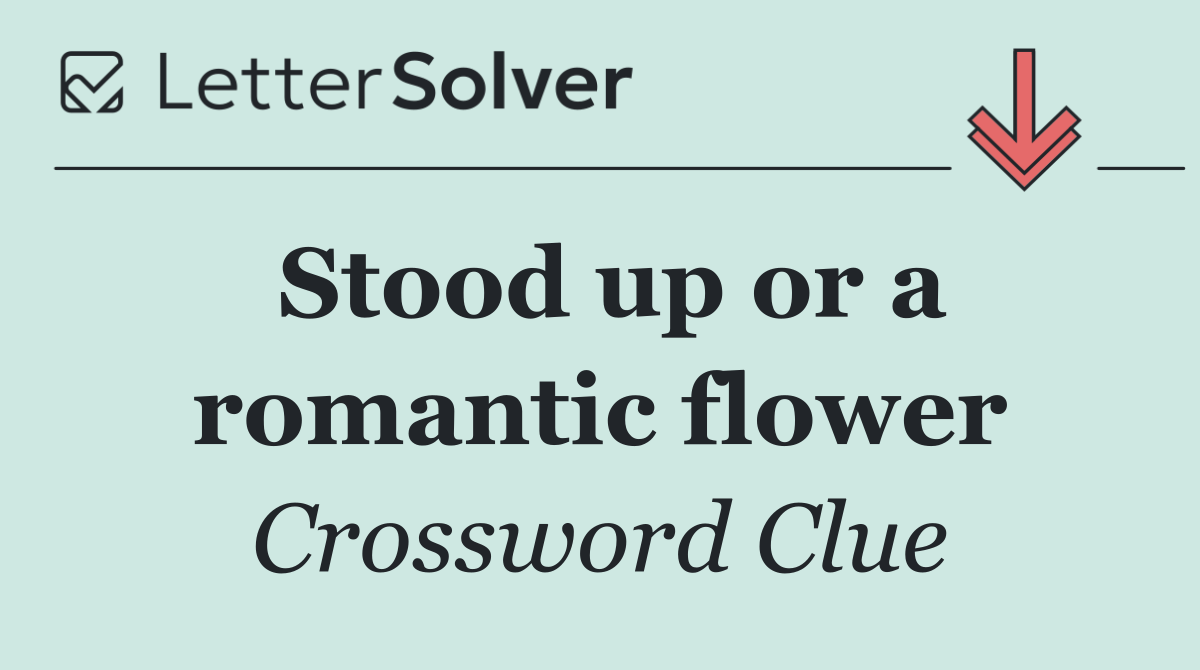 Stood up or a romantic flower