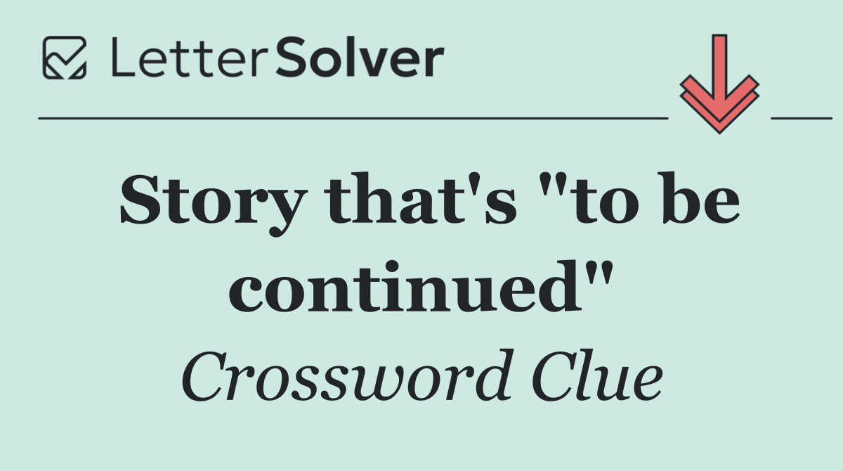 Story that's "to be continued"