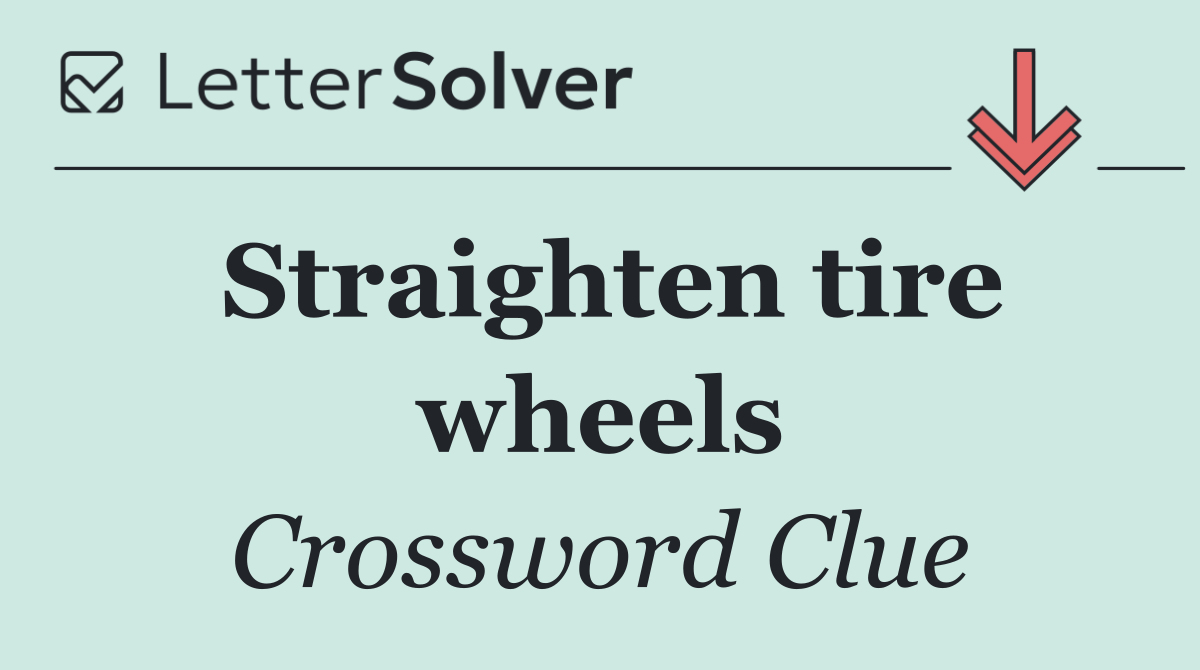 Straighten tire wheels