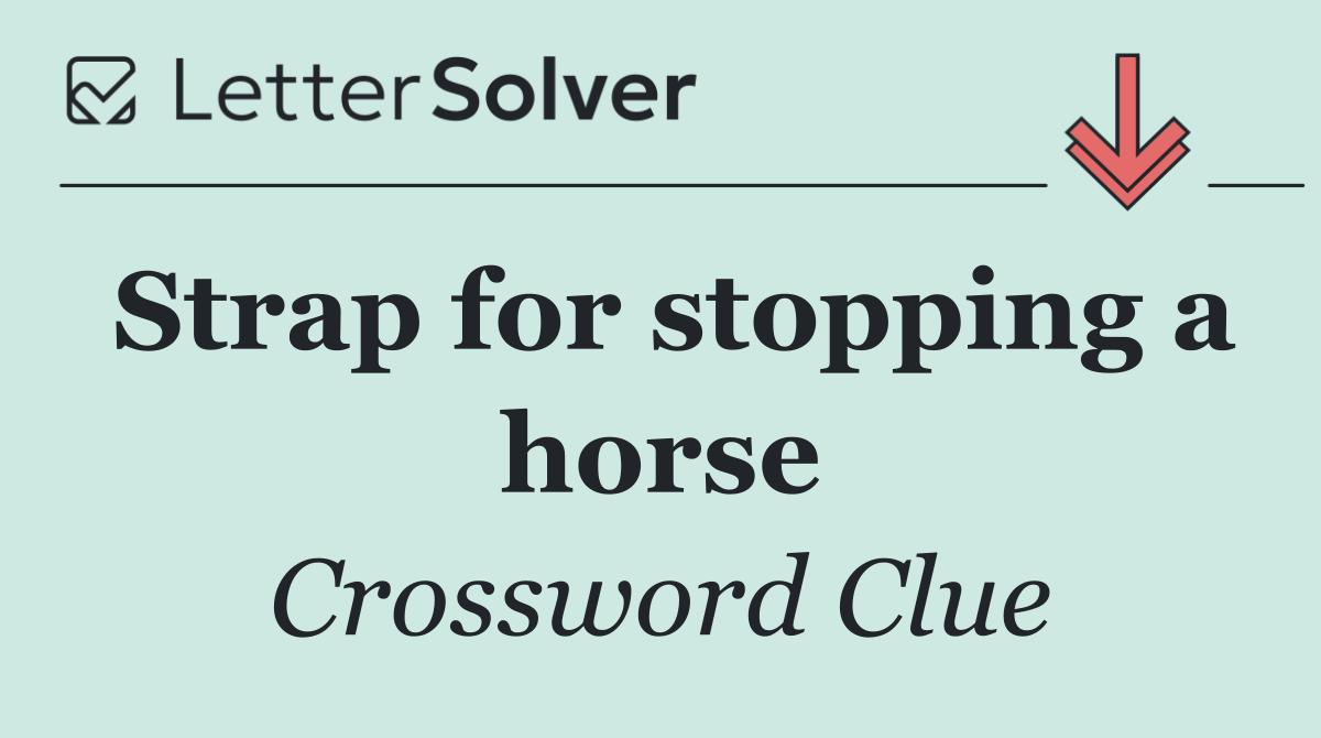 Strap for stopping a horse