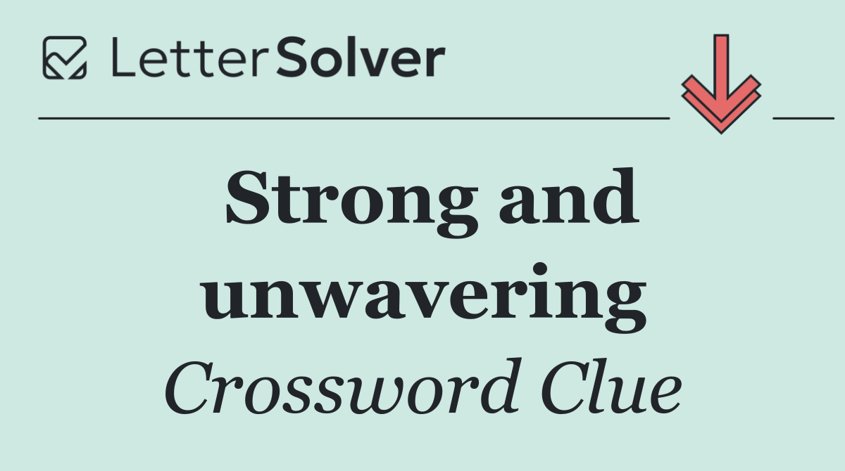 Strong and unwavering