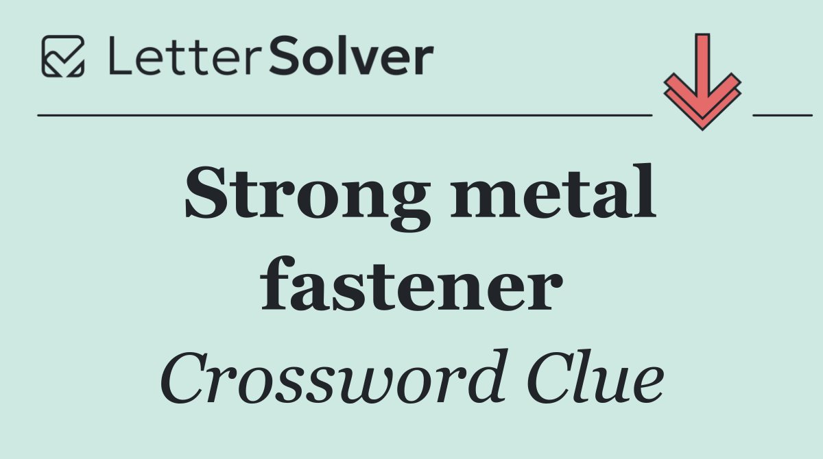 Strong metal fastener