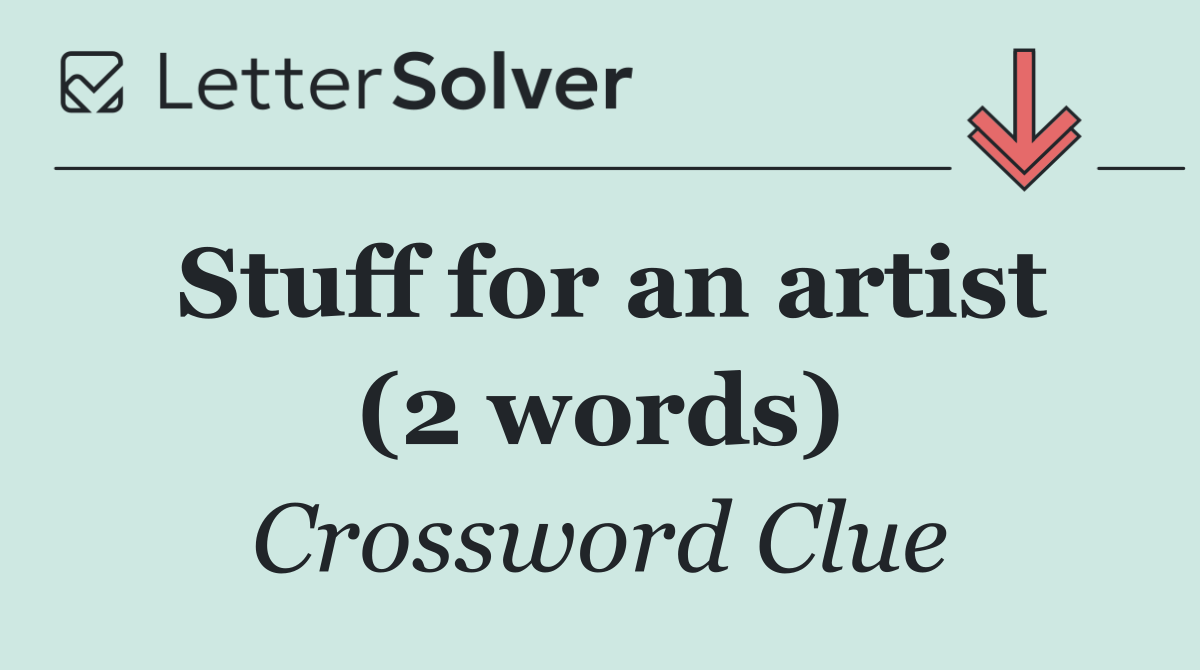 Stuff for an artist (2 words)