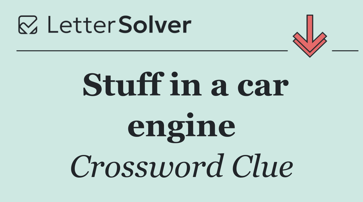 Stuff in a car engine
