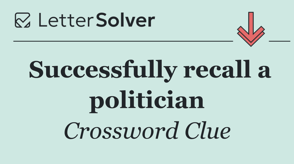 Successfully recall a politician