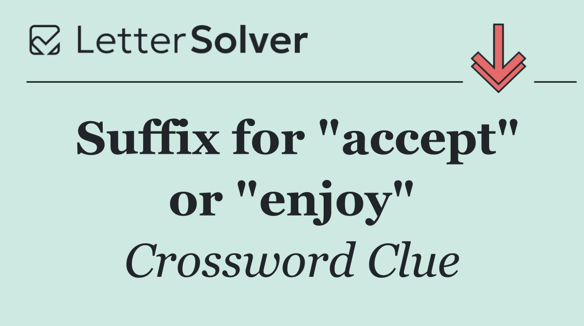Suffix for "accept" or "enjoy"
