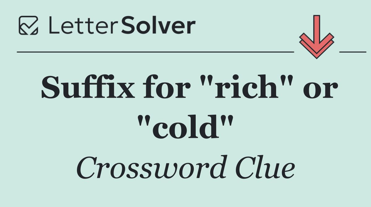 Suffix for "rich" or "cold"