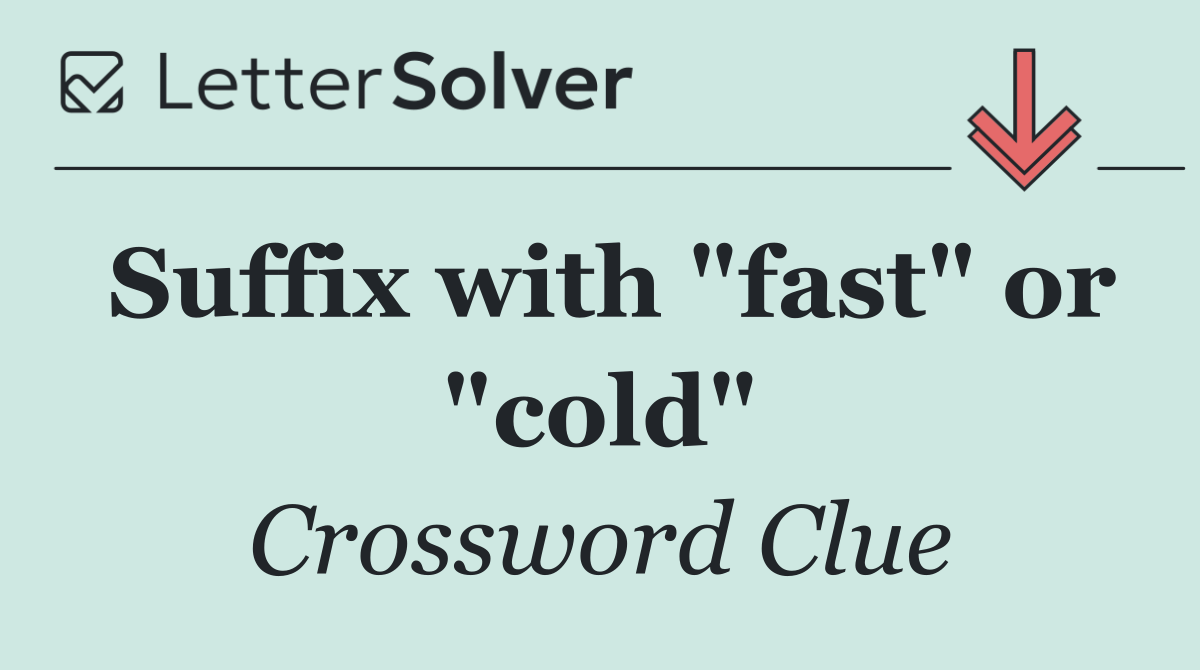 Suffix with "fast" or "cold"