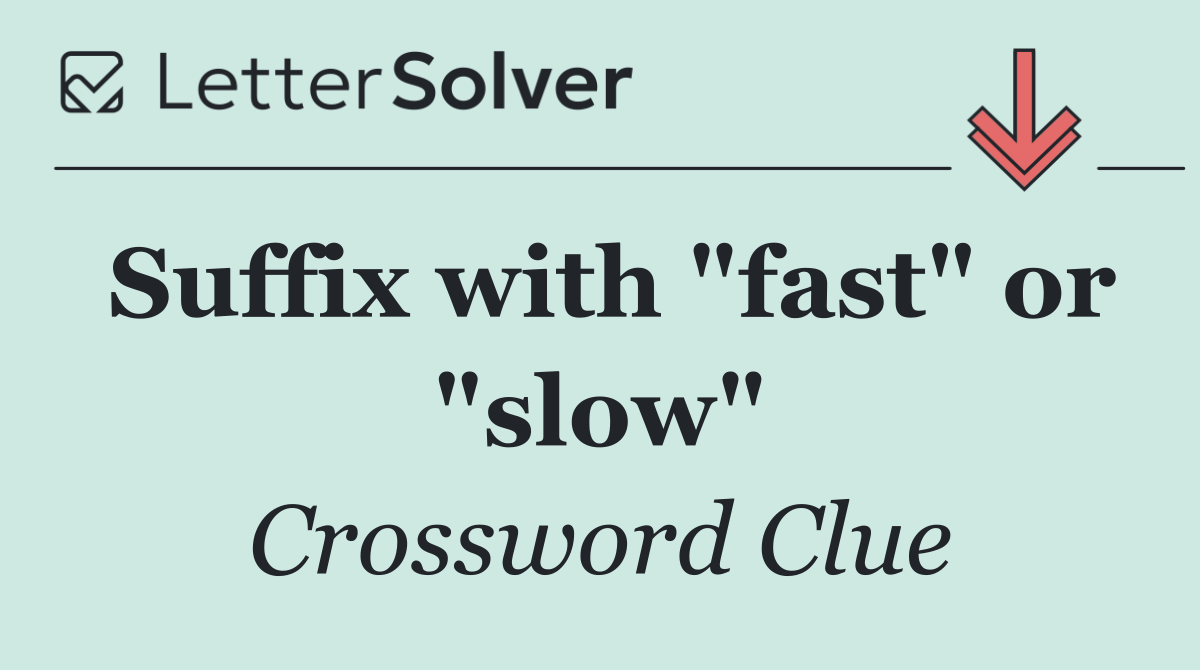 Suffix with "fast" or "slow"