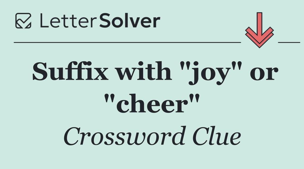 Suffix with "joy" or "cheer"