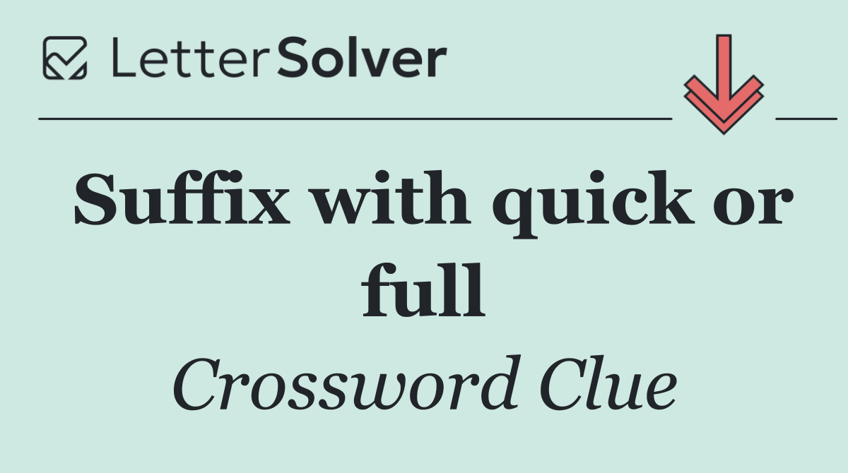 Suffix with quick or full