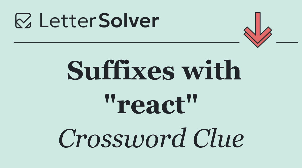 Suffixes with "react"