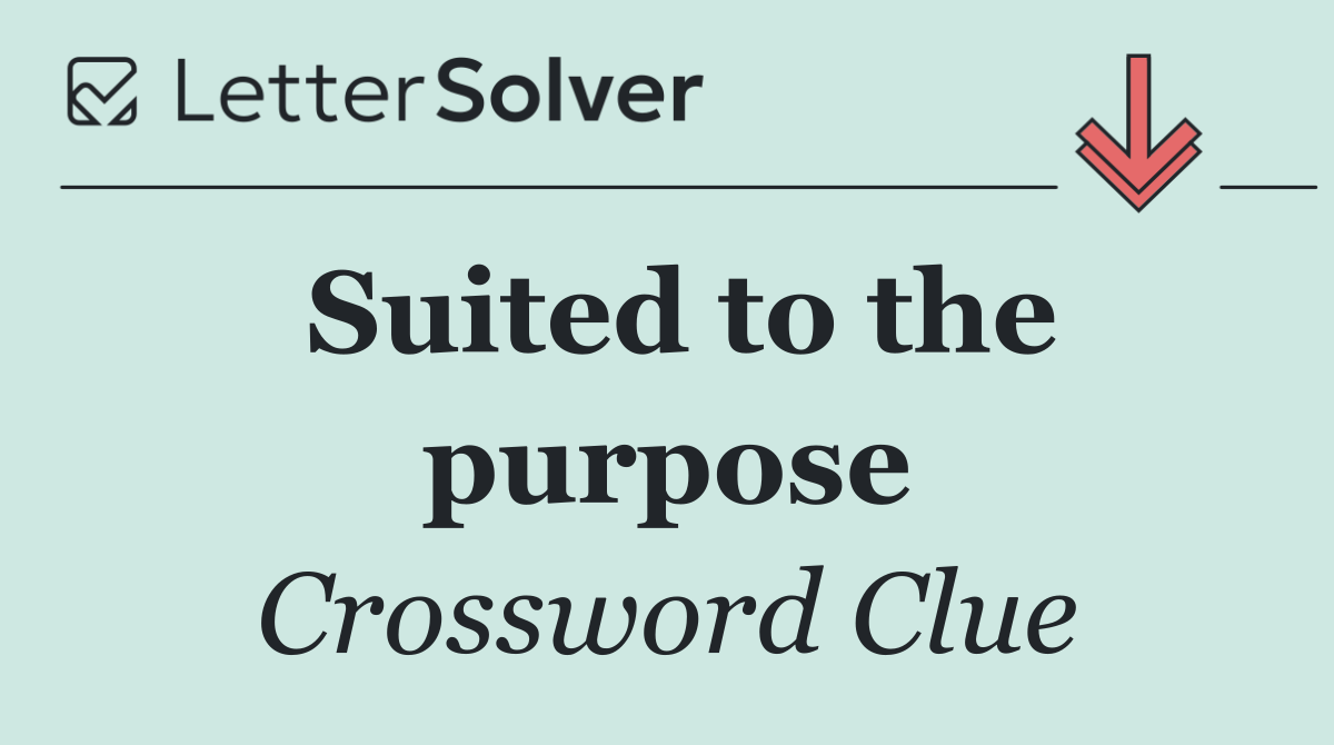 Suited to the purpose